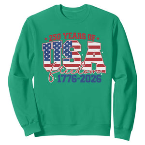 USA 250 Years Of Freedom Sweatshirt USA Independence 250th Anniversary 1776 2026 Patriotic Flag TS10 Irish Green Print Your Wear