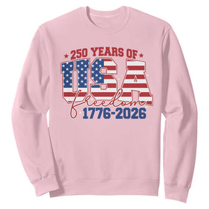 USA 250 Years Of Freedom Sweatshirt USA Independence 250th Anniversary 1776 2026 Patriotic Flag TS10 Light Pink Print Your Wear