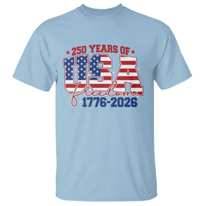 USA 250 Years Of Freedom T Shirt USA Independence 250th Anniversary 1776 2026 Patriotic Flag TS10 Light Blue Print Your Wear