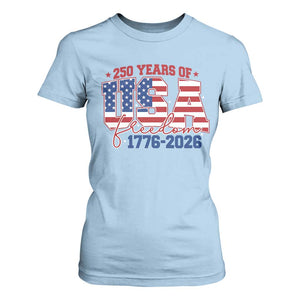 USA 250 Years Of Freedom T Shirt For Women USA Independence 250th Anniversary 1776 2026 Patriotic Flag TS10 Light Blue Print Your Wear