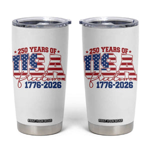 USA 250 Years Of Freedom Tumbler Cup USA Independence 250th Anniversary 1776 2026 Patriotic Flag TS10 White Print Your Wear