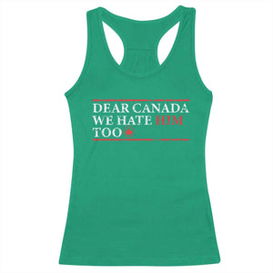 Dear Canada We Hate Him Too Racerback Tank Top Canadian Independence TS10 Irish Green Print Your Wear