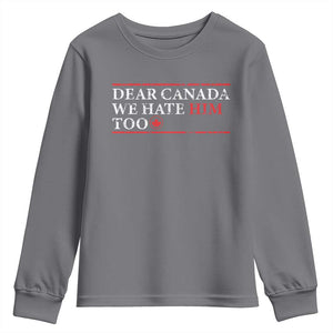 Dear Canada We Hate Him Too Youth Sweatshirt Canadian Independence TS10 Charcoal Print Your Wear
