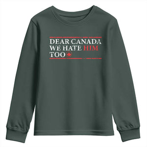Dear Canada We Hate Him Too Youth Sweatshirt Canadian Independence TS10 Dark Forest Green Print Your Wear