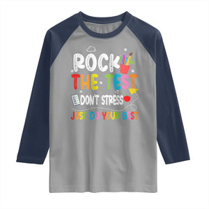 Rock The Test Day Raglan Shirt Teacher Exam Testing Outfit Just Do Your Best TS10 Sport Gray Navy Print Your Wear
