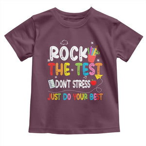 Rock The Test Day Toddler T Shirt Teacher Exam Testing Outfit Just Do Your Best TS10 Maroon Print Your Wear