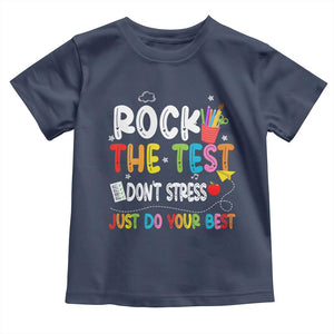 Rock The Test Day Toddler T Shirt Teacher Exam Testing Outfit Just Do Your Best TS10 Navy Print Your Wear