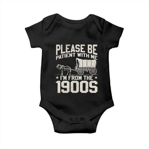 Please Be Patient I'm From the 1900s Baby Onesie Funny Western Meme Vintage 90s Country TS10 Black Print Your Wear
