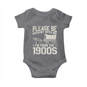 Please Be Patient I'm From the 1900s Baby Onesie Funny Western Meme Vintage 90s Country TS10 Charcoal Print Your Wear