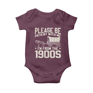 Please Be Patient I'm From the 1900s Baby Onesie Funny Western Meme Vintage 90s Country TS10 Maroon Print Your Wear