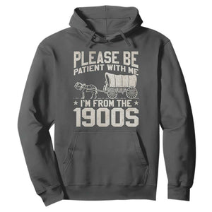 Please Be Patient I'm From the 1900s Hoodie Funny Western Meme Vintage 90s Country TS10 Dark Heather Print Your Wear