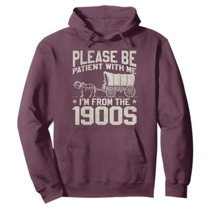 Please Be Patient I'm From the 1900s Hoodie Funny Western Meme Vintage 90s Country TS10 Maroon Print Your Wear