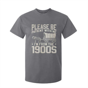 Please Be Patient I'm From the 1900s T Shirt For Kid Funny Western Meme Vintage 90s Country TS10 Charcoal Print Your Wear