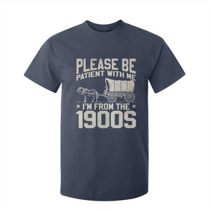 Please Be Patient I'm From the 1900s T Shirt For Kid Funny Western Meme Vintage 90s Country TS10 Navy Print Your Wear