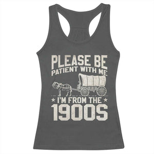 Please Be Patient I'm From the 1900s Racerback Tank Top Funny Western Meme Vintage 90s Country TS10 Dark Heather Print Your Wear