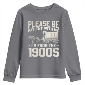 Please Be Patient I'm From the 1900s Youth Sweatshirt Funny Western Meme Vintage 90s Country TS10 Charcoal Print Your Wear