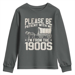 Please Be Patient I'm From the 1900s Youth Sweatshirt Funny Western Meme Vintage 90s Country TS10 Dark Heather Print Your Wear