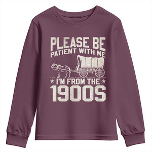 Please Be Patient I'm From the 1900s Youth Sweatshirt Funny Western Meme Vintage 90s Country TS10 Maroon Print Your Wear