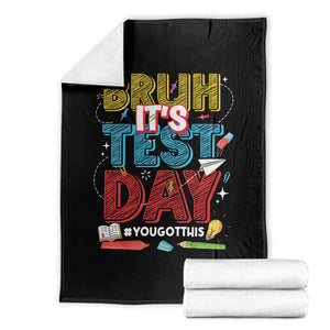 Bruh Test Day Throw Blanket You Got This Testing Motivational Teacher TS10 Black Print Your Wear