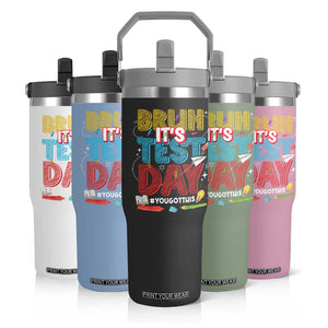 Bruh Test Day Flip Straw Tumbler You Got This Testing Motivational Teacher TS10 Print Your Wear