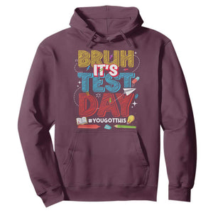 Bruh Test Day Hoodie You Got This Testing Motivational Teacher TS10 Maroon Print Your Wear
