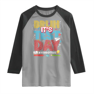 Bruh Test Day Raglan Shirt You Got This Testing Motivational Teacher TS10 Sport Gray Black Print Your Wear