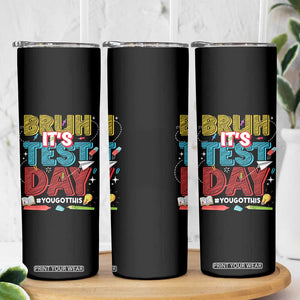 Bruh Test Day Skinny Tumbler You Got This Testing Motivational Teacher TS10 Print Your Wear