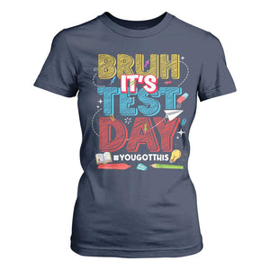 Bruh Test Day T Shirt For Women You Got This Testing Motivational Teacher TS10 Navy Print Your Wear