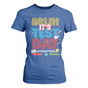 Bruh Test Day T Shirt For Women You Got This Testing Motivational Teacher TS10 Royal Blue Print Your Wear