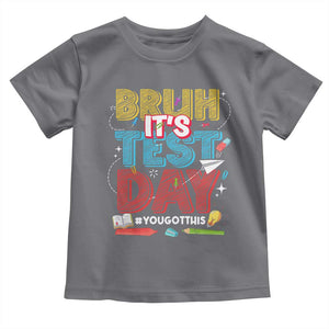 Bruh Test Day Toddler T Shirt You Got This Testing Motivational Teacher TS10 Charcoal Print Your Wear
