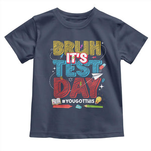 Bruh Test Day Toddler T Shirt You Got This Testing Motivational Teacher TS10 Navy Print Your Wear