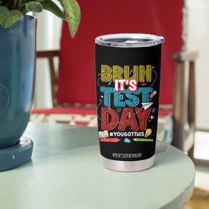 Bruh Test Day Tumbler Cup You Got This Testing Motivational Teacher TS10 Print Your Wear