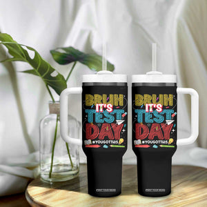 Bruh Test Day Tumbler With Handle You Got This Testing Motivational Teacher TS10 Print Your Wear