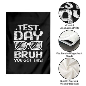 Test Day Bruh Garden Flag You Got This Testing Motivational Sunglasses Teacher TS10 Print Your Wear