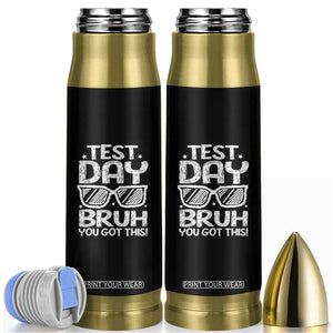 Test Day Bruh Bullet Tumbler You Got This Testing Motivational Sunglasses Teacher TS10 Black Print Your Wear