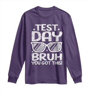 Test Day Bruh Long Sleeve Shirt You Got This Testing Motivational Sunglasses Teacher TS10 Purple Print Your Wear