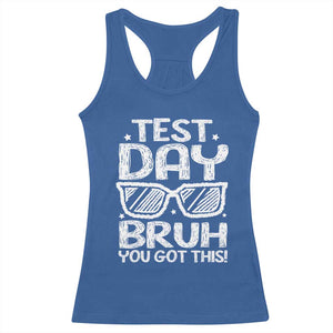 Test Day Bruh Racerback Tank Top You Got This Testing Motivational Sunglasses Teacher TS10 Royal Blue Print Your Wear