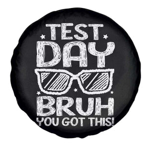 Test Day Bruh Spare Tire Cover You Got This Testing Motivational Sunglasses Teacher TS10 Print Your Wear