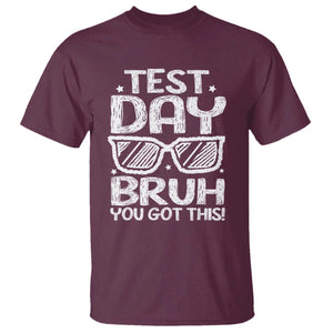 Test Day Bruh T Shirt You Got This Testing Motivational Sunglasses Teacher TS10 Maroon Print Your Wear