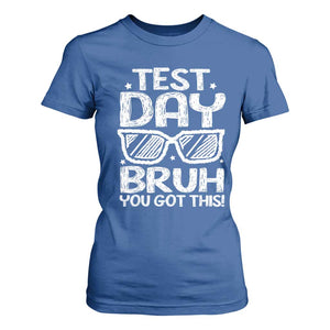 Test Day Bruh T Shirt For Women You Got This Testing Motivational Sunglasses Teacher TS10 Royal Blue Print Your Wear