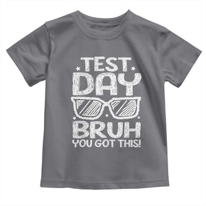 Test Day Bruh Toddler T Shirt You Got This Testing Motivational Sunglasses Teacher TS10 Charcoal Print Your Wear