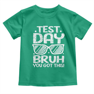 Test Day Bruh Toddler T Shirt You Got This Testing Motivational Sunglasses Teacher TS10 Irish Green Print Your Wear