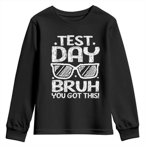 Test Day Bruh Youth Sweatshirt You Got This Testing Motivational Sunglasses Teacher TS10 Black Print Your Wear