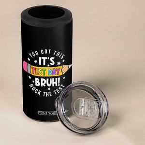 Test Day Bruh 4 in 1 Can Cooler Tumbler You Got This Rock The Test Teacher TS10 Print Your Wear