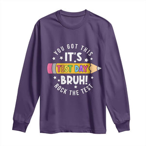 Test Day Bruh Long Sleeve Shirt You Got This Rock The Test Teacher TS10 Purple Print Your Wear