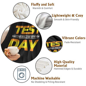 Funny Test Day Throw Blanket May The Skills Be With You Motivational Teacher TS10 Print Your Wear