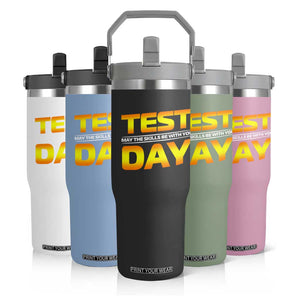 Funny Test Day Flip Straw Tumbler May The Skills Be With You Motivational Teacher TS10 Print Your Wear