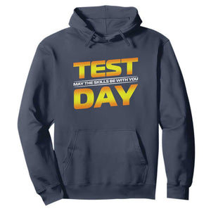 Funny Test Day Hoodie May The Skills Be With You Motivational Teacher TS10 Navy Print Your Wear