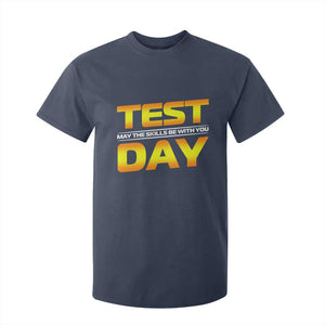 Funny Test Day T Shirt For Kid May The Skills Be With You Motivational Teacher TS10 Navy Print Your Wear