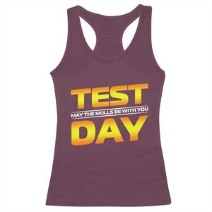 Funny Test Day Racerback Tank Top May The Skills Be With You Motivational Teacher TS10 Maroon Print Your Wear